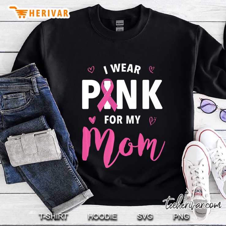 I Wear Pink For My Mom Breast Cancer Awareness Premium Sweatshirt
