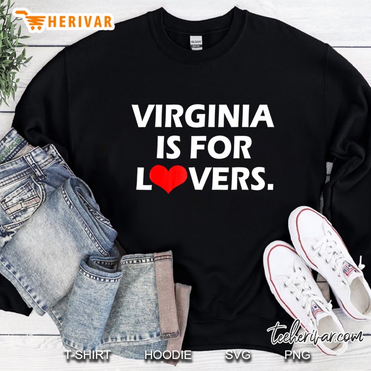 Virginia Is For The Lovers Shirt Funny Cool Sweatshirt