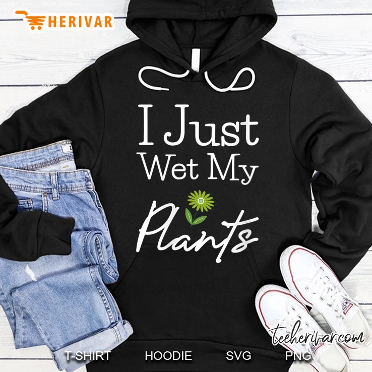 Womens Gardener I Just Wet My Plants Funny Gardening Gardeners V-Neck Hoodie