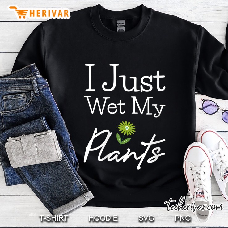Womens Gardener I Just Wet My Plants Funny Gardening Gardeners V-Neck Sweatshirt