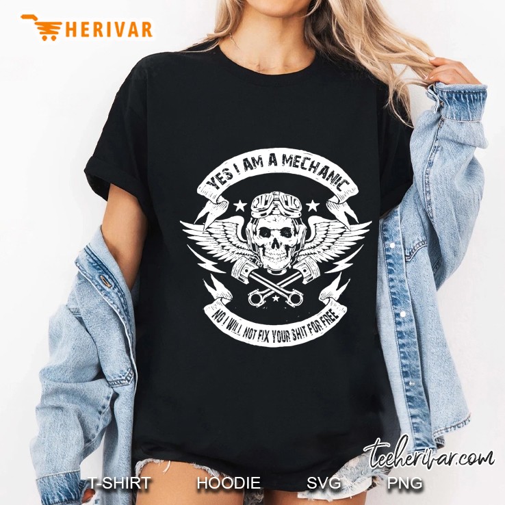 Yes I Am A Mechanic No I Will Not Fix Your Shit For Free Skull Ladies Tee