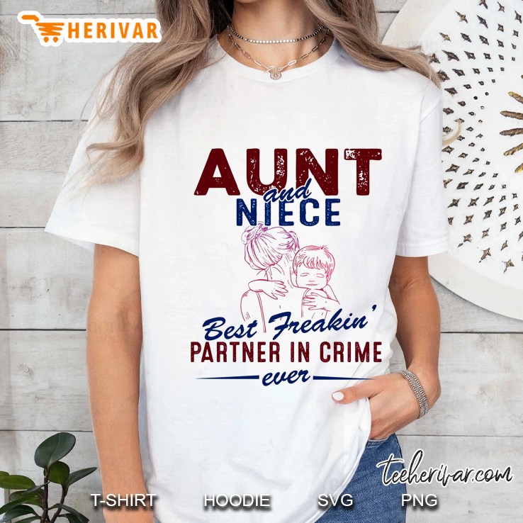 Aunt And Niece Best Freakin’ Partner In Crime Ever Hoodie