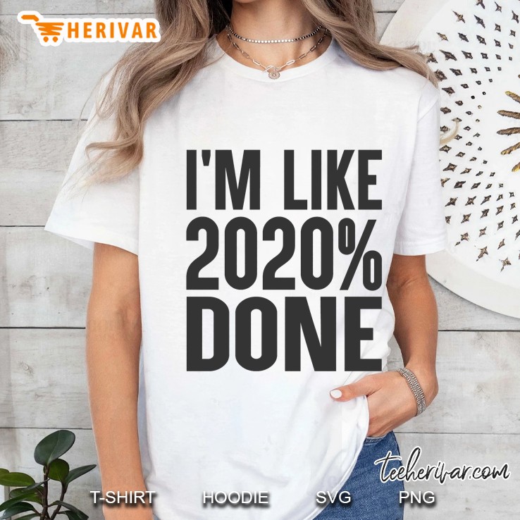 I’m Like 2020% Done Funny Graduation Senior 2020 White Version Ladies Tee