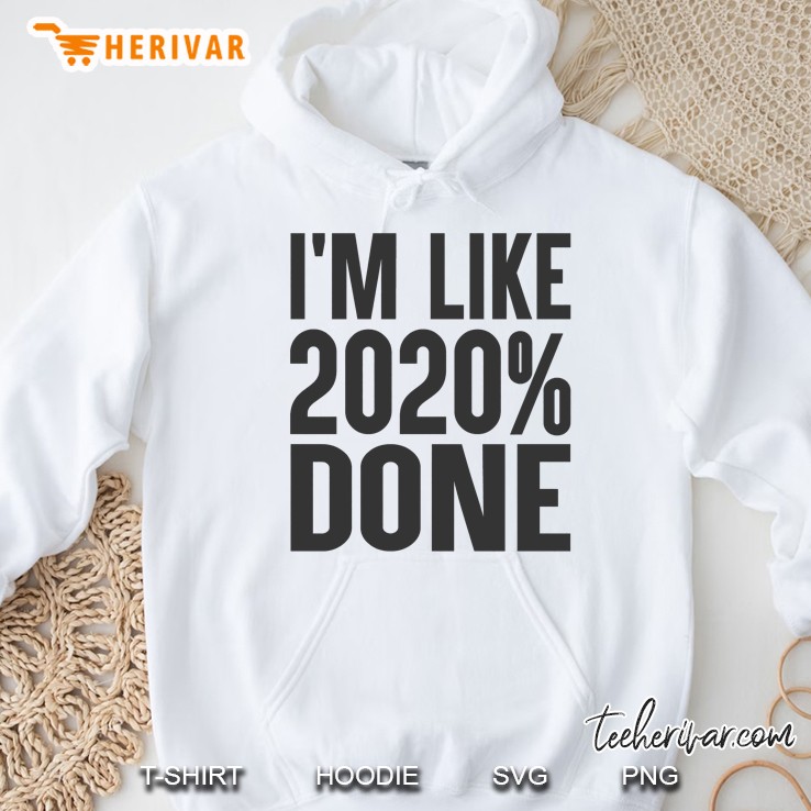 I’m Like 2020% Done Funny Graduation Senior 2020 White Version Hoodie