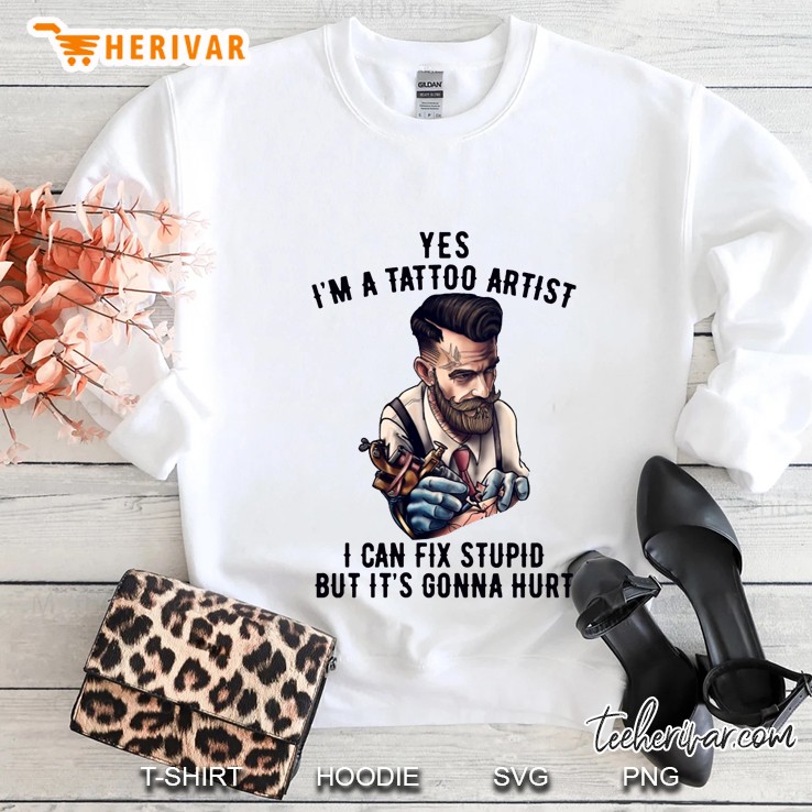 I’M A Tattoo Artist I Can Fix Stupid But It’S Gonna Hurt Version 2 Sweatshirt