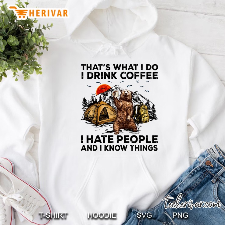 That’s What I Do I Drink Coffee I Hate People Bear Coffee Version 2 Hoodie