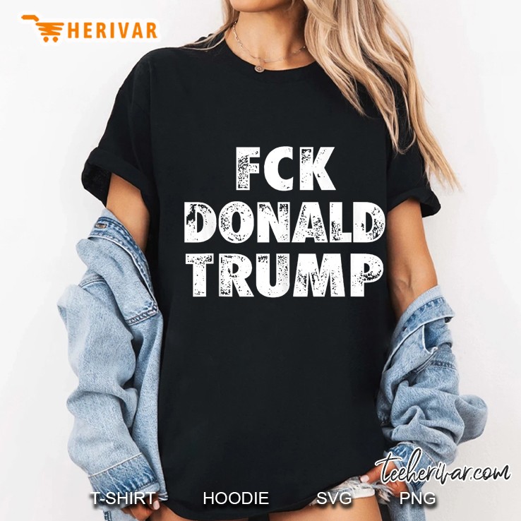 Fck Donald Trump Funny Anti-Trump Ladies Tee