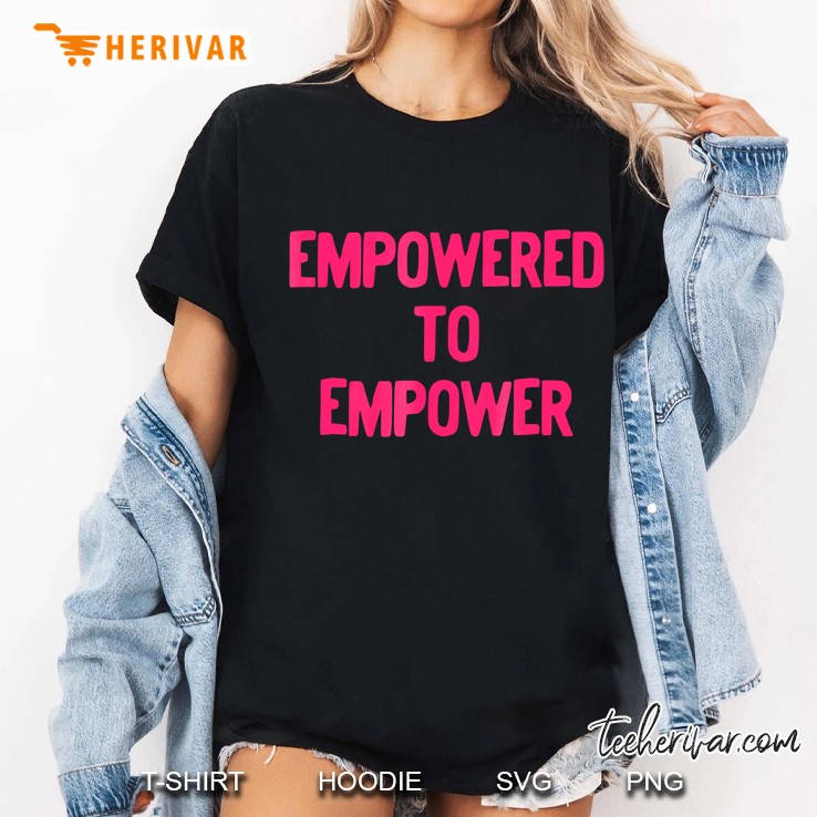 Ggt Empowered To Empower Women Helping Hoodie