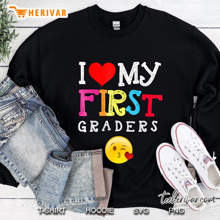 I Love My First Graders Teacher Sweatshirt