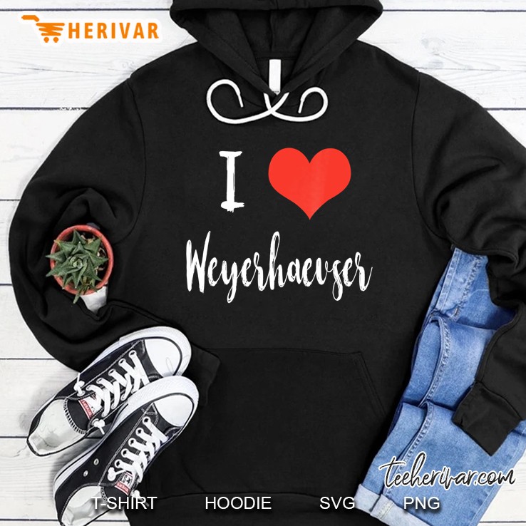 I Love Weyerhaeuser Hoodie