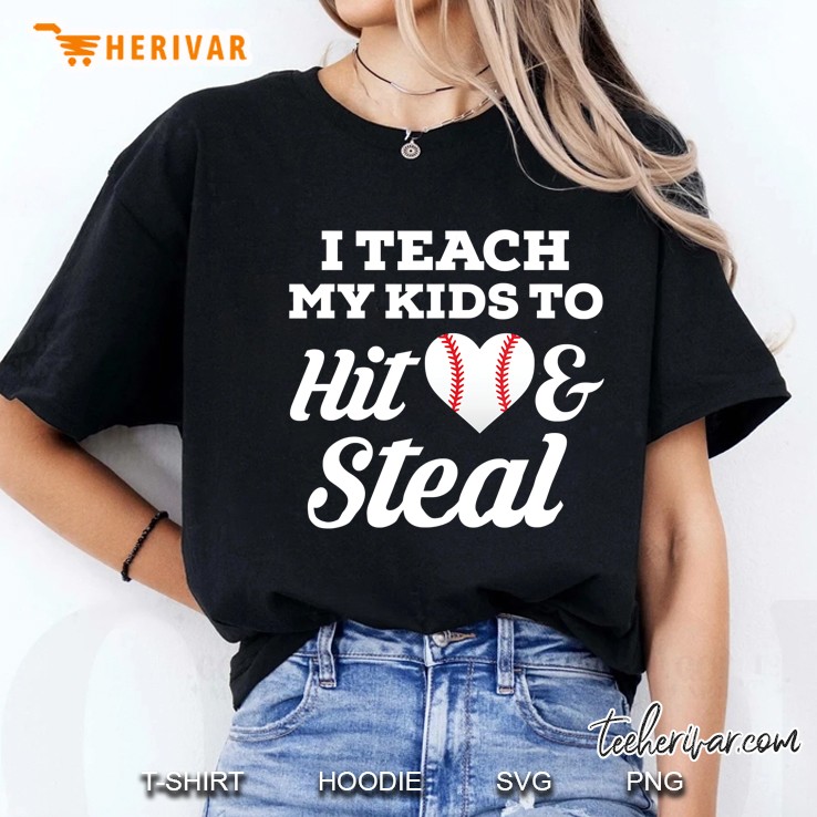 I Teach My Kids To Hit And Steal Mom Baseball Hoodie