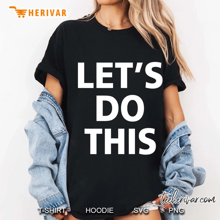 Inspirational, Motivation, Training - Let's Do This Hoodie