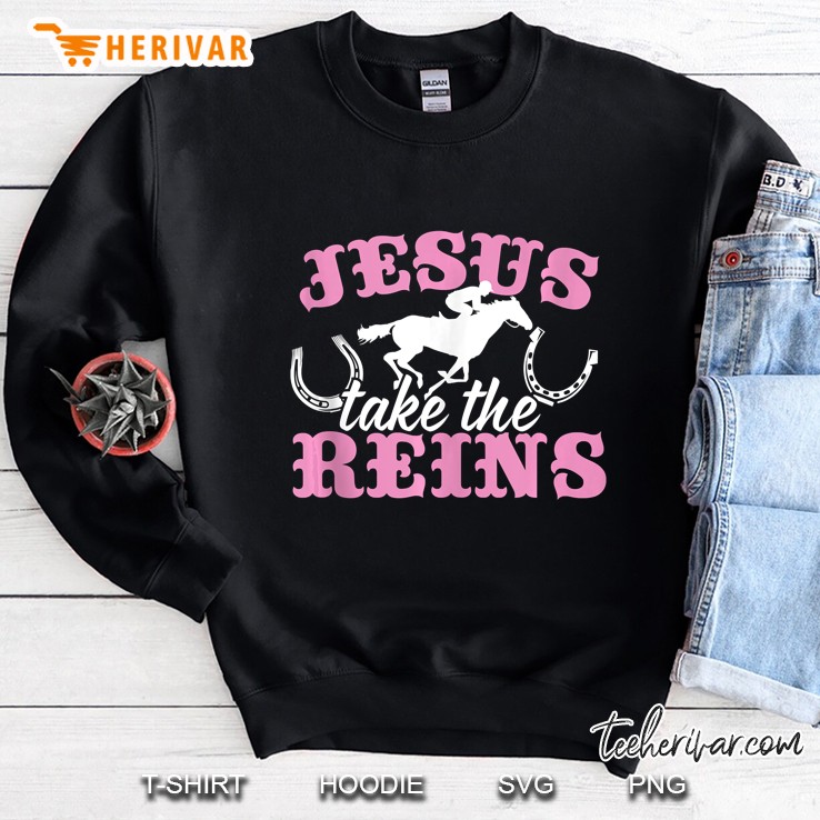Jesus Take The Reins Christian Sweatshirt