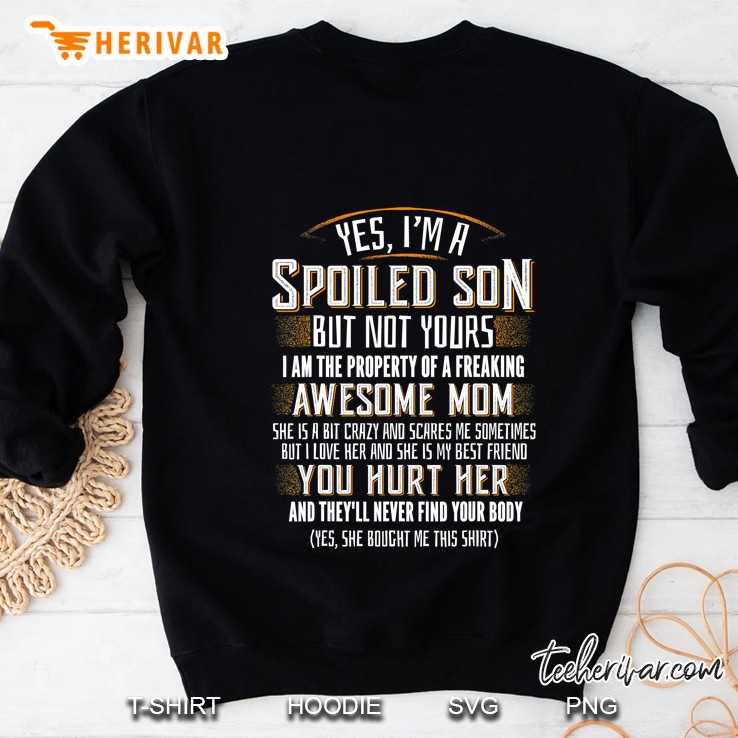 Yes I Am A Spoiled Son Not Yours Funny Mugs