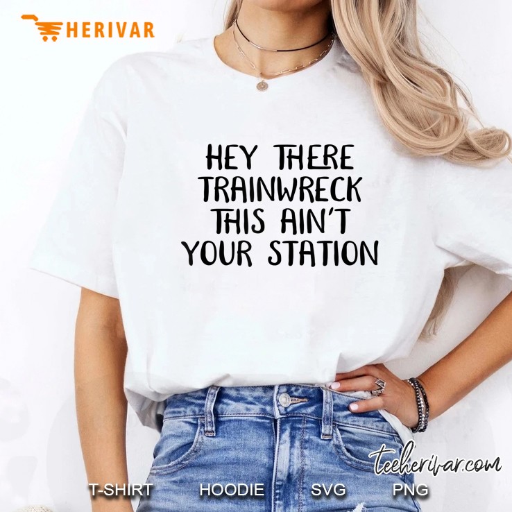 Hey There Trainwreck This Ain't Your Station Relationship Hoodie