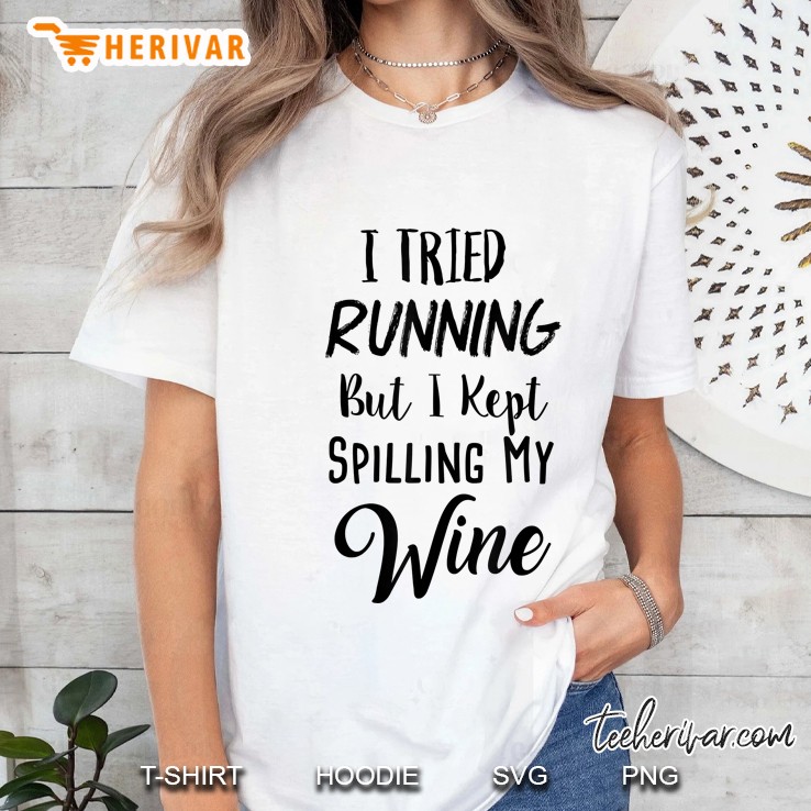 I Tried Running But I Kept Spilling My Wine Ladies Tee