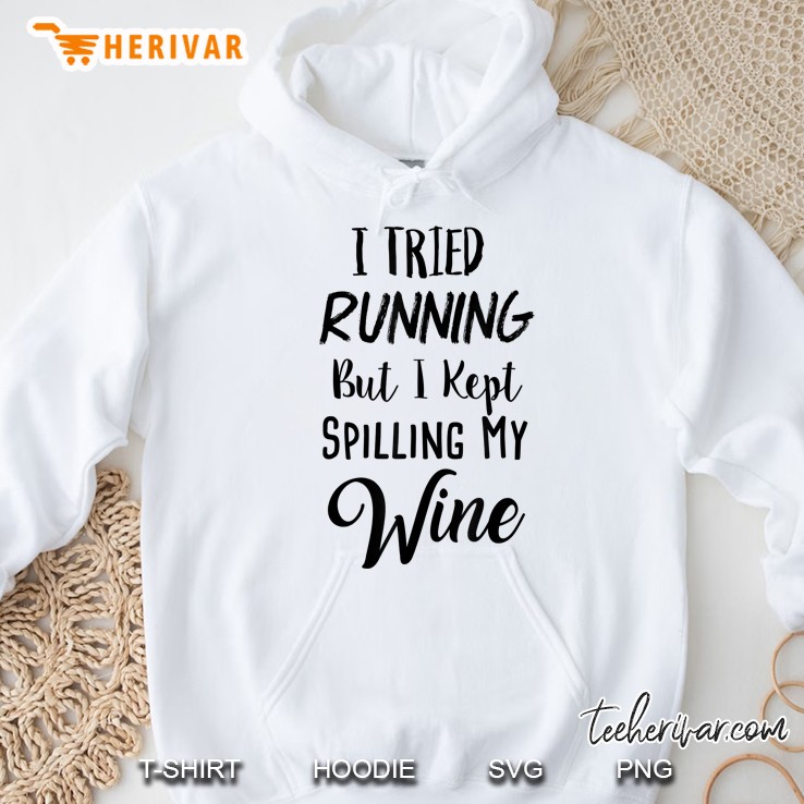 I Tried Running But I Kept Spilling My Wine Hoodie