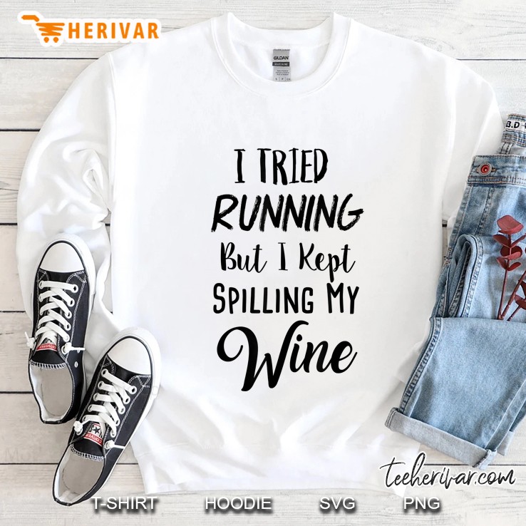 I Tried Running But I Kept Spilling My Wine Sweatshirt