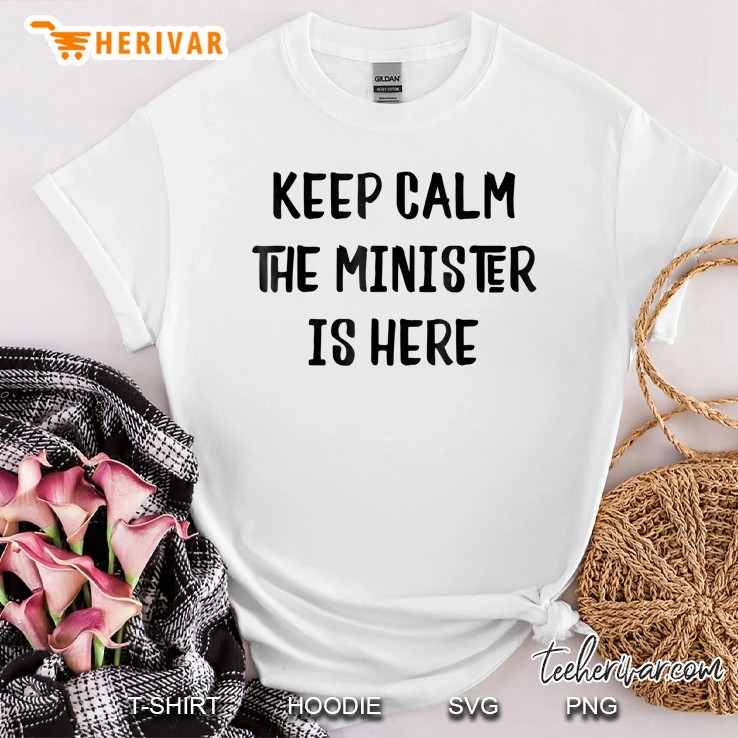 Keep Calm The Minister Is Here Shirt, Wedding Officiant Shirt