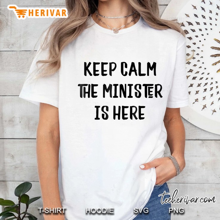 Keep Calm The Minister Is Here Shirt, Wedding Officiant Hoodie