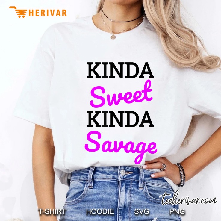 Kinda Sweet Kinda Savage Savage Top For Teen Girls Ladies Tee