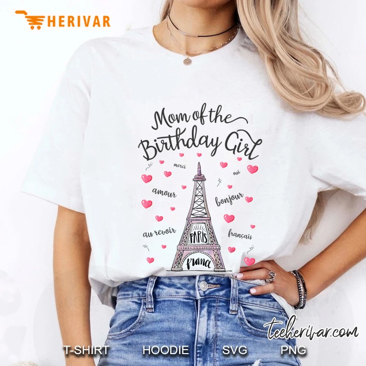 Mom Of The Birthday Girl Paris Eiffel Tower Paris Theme Part Hoodie