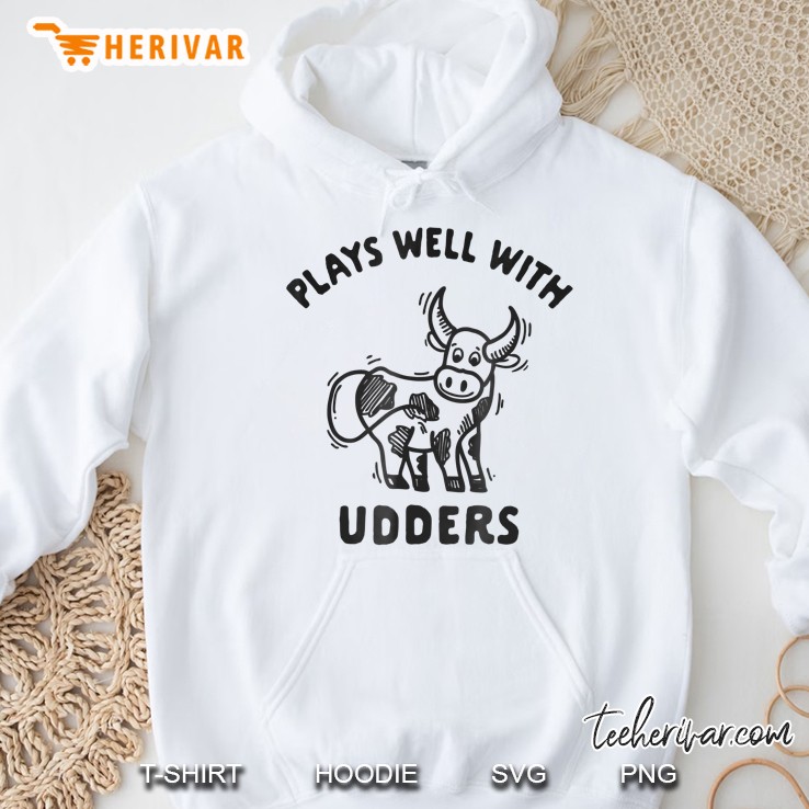 Plays Well With Udders Tshirt Cute Cow Hoodie