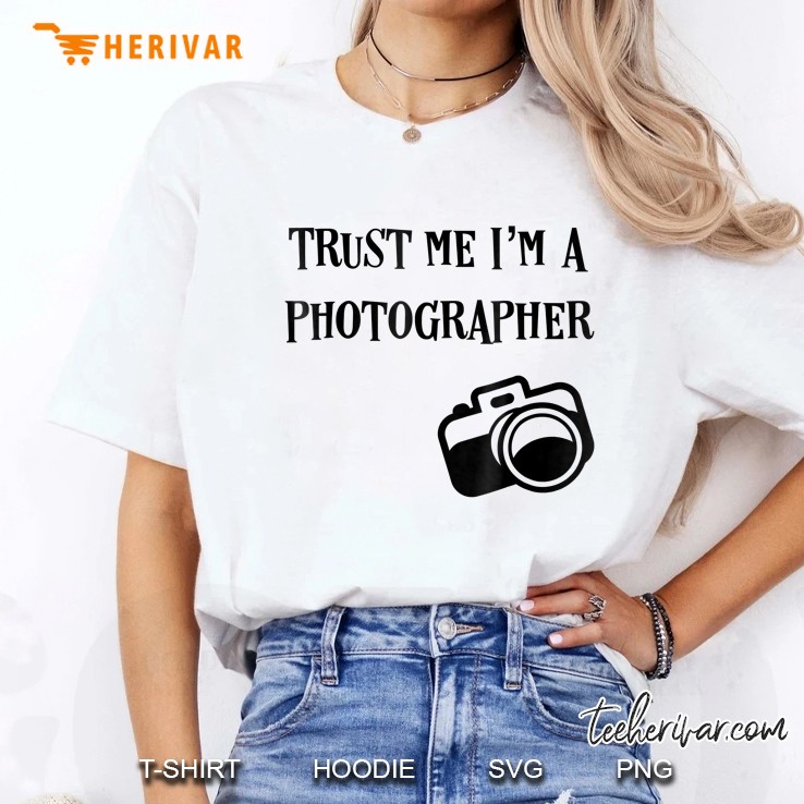 Trust Me I'm A Photographer Funny Photography Hoodie