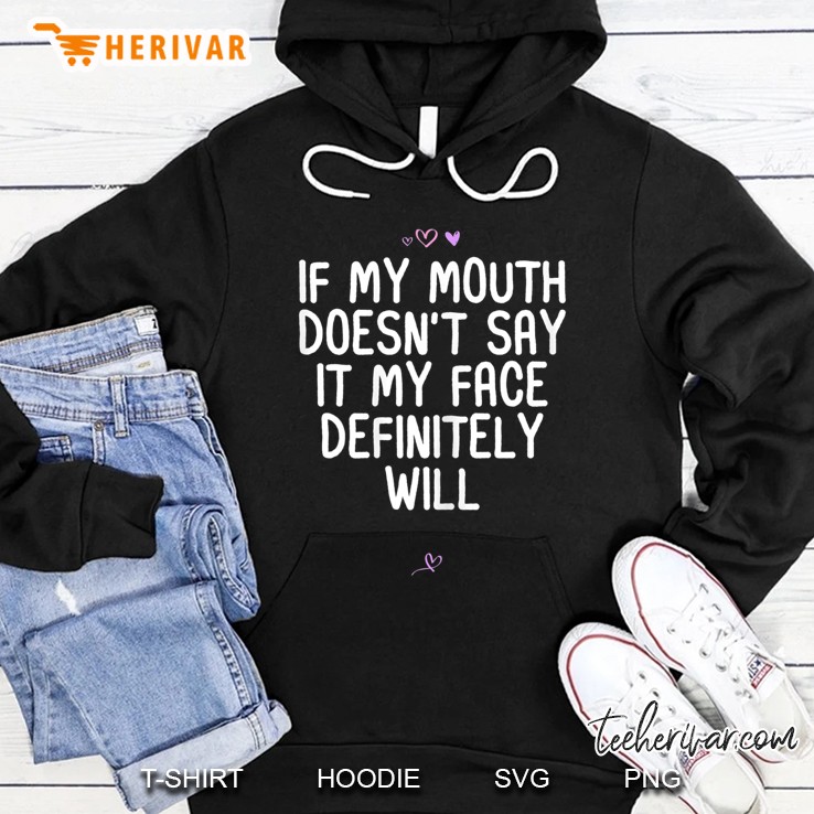 Womens Funny If My Mouth Doesn't Say It My Face Definitely Will Mugs