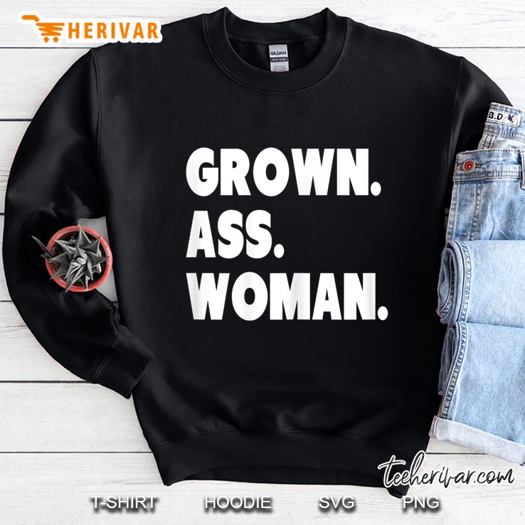 Womens Grown Ass Woman Period Humorous Shirts Sweatshirt