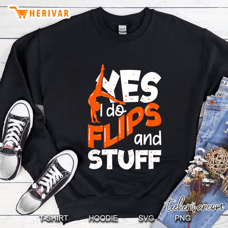 Yes I Do Flip & Stuff Gymnast Gifts For Girls And Boys Sweatshirt