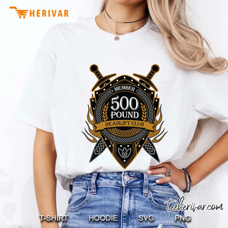 500 Pound Deadlift Club Member Celtic Shield Men Women Ladies Tee