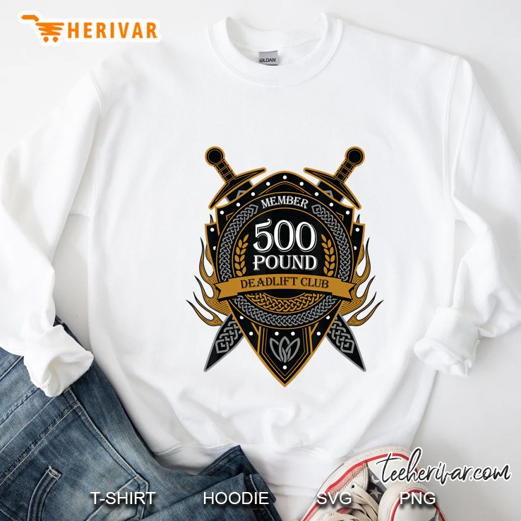 500 Pound Deadlift Club Member Celtic Shield Men Women Sweatshirt
