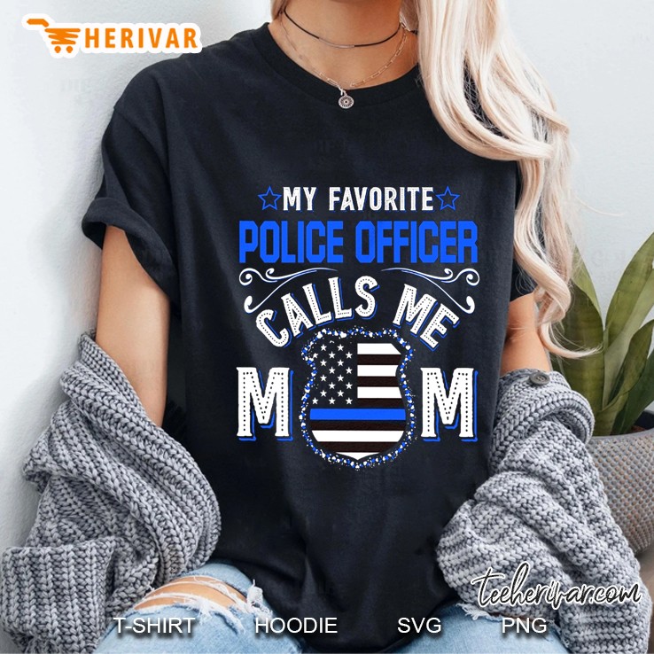 My Favorite Police Officer Calls Me Mom Thin Blue Line American Flag Hoodie