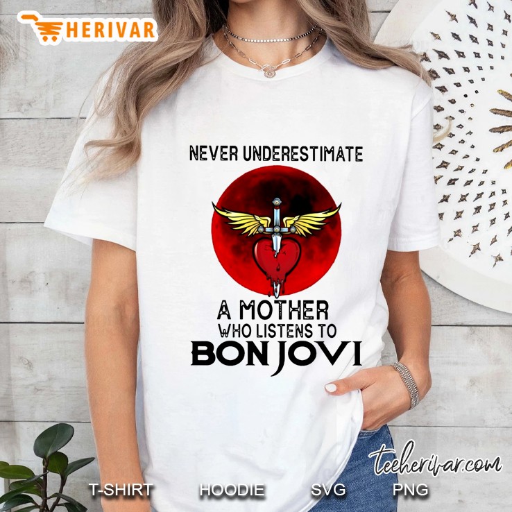 Never Underestimate A Mother Who Listens To Bon Jovi Ladies Tee