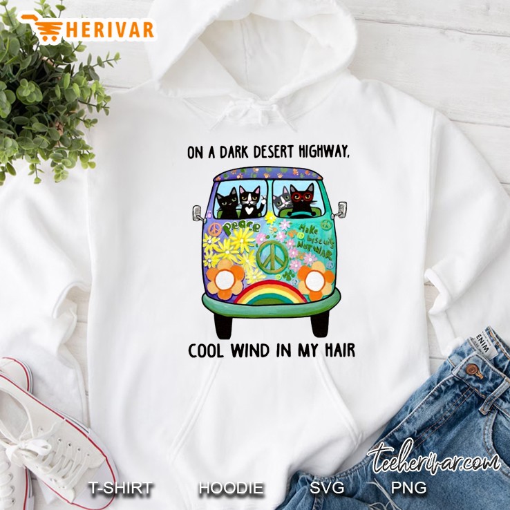 On A Dark Desert Highway Cool Wind In My Hair Cat Driving Hippie Van Version Hoodie