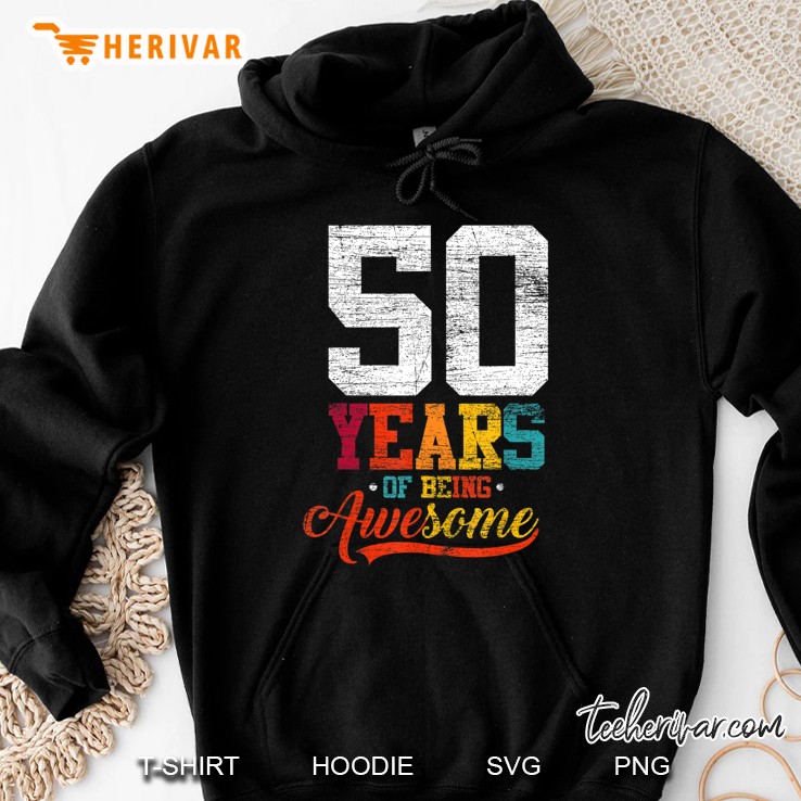 50 Years Of Being Awesome Gifts 50 Years Old 50Th Birthday Hoodie