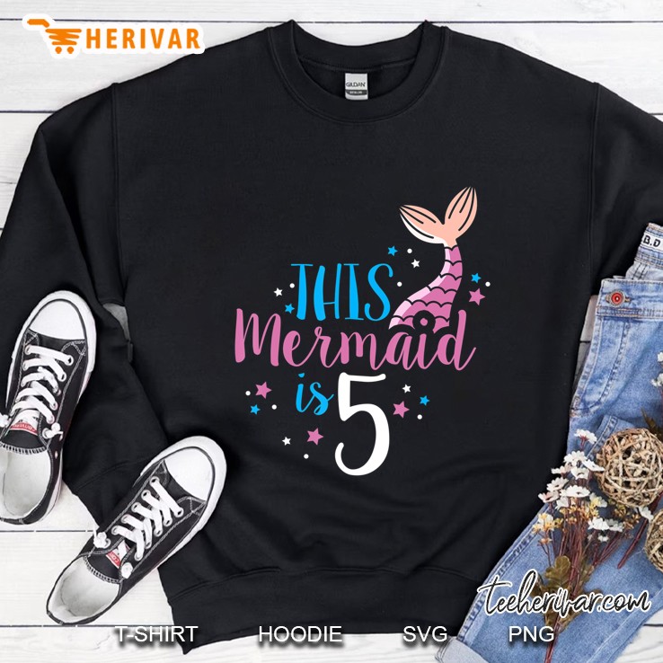 5Th Birthday Girl Gifts - This Mermaid Is 5 Years Old Sweatshirt