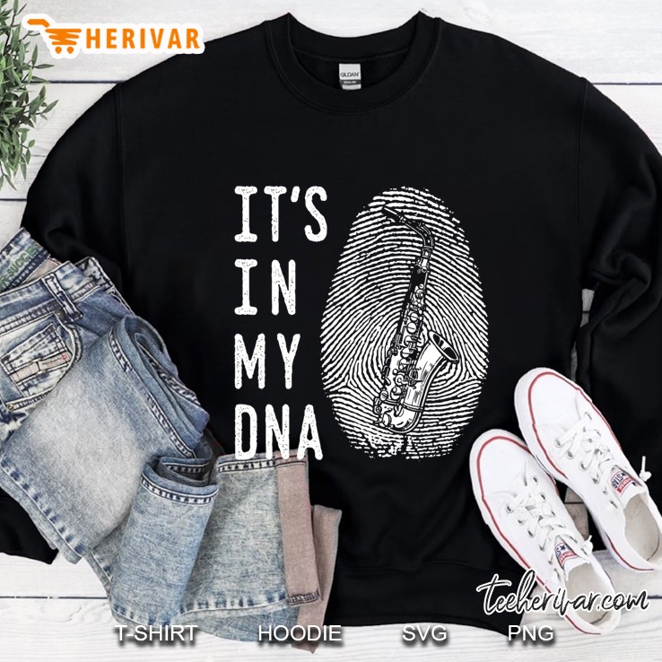 My Dna Saxophone Shirt, Instrument Genes Tee Gift Sweatshirt