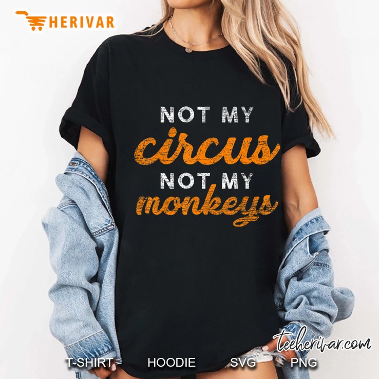 Not My Circus Not My Monkeys Ladies Tee
