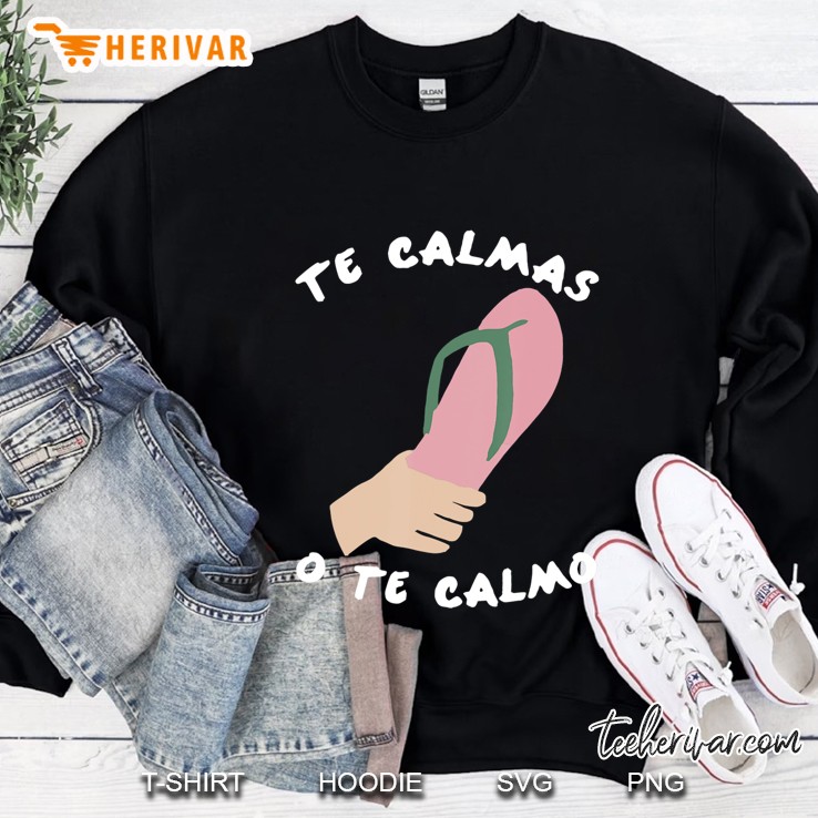 Te Calmas O Te Calmo Funny Spanish Speaker Gift Sweatshirt