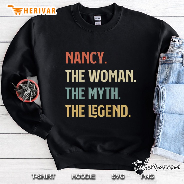 The Name Is Nancy The Woman The Myth And The Legend Gift Sweatshirt