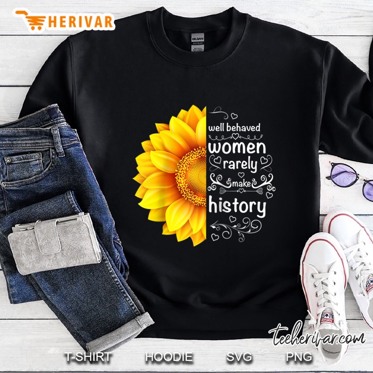 Well Behaved Women Rarely Make History Sunflower Raglan Baseball Tee Mugs