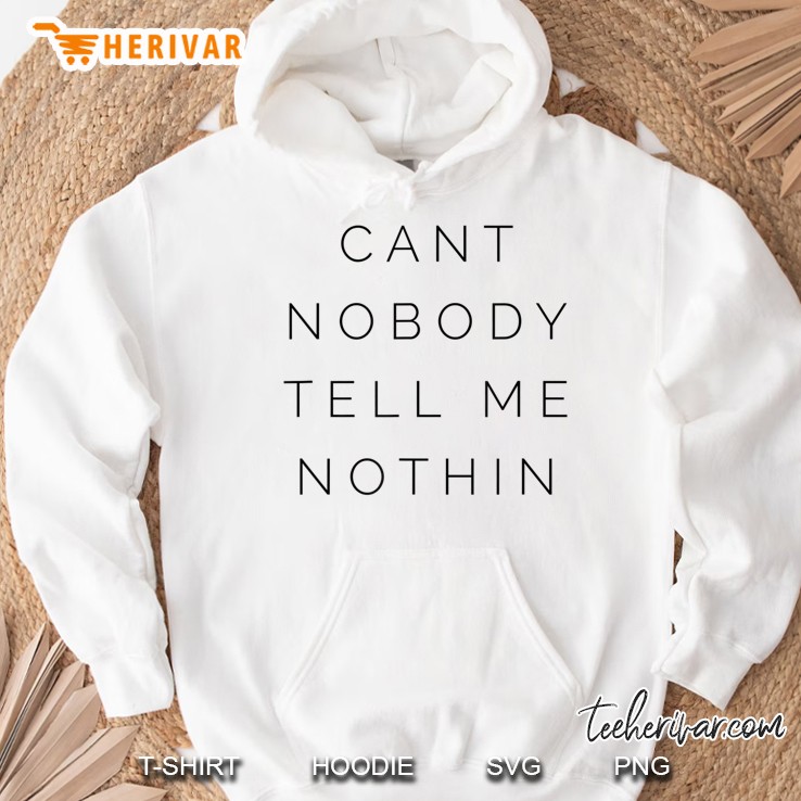 Cant Nobody Tell Me Nothin Nasx Billy Ray Cyrus Old Town Road Hoodie
