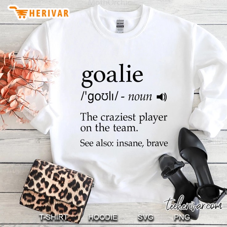 Goalie Definition Gear For Soccer Hockey Lacrosse Goalkeeper Tank Top Sweatshirt
