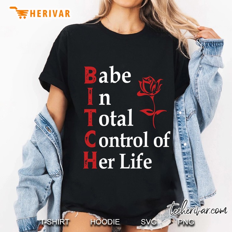 Bitch Babe In Total Control Of Her Life Hoodie