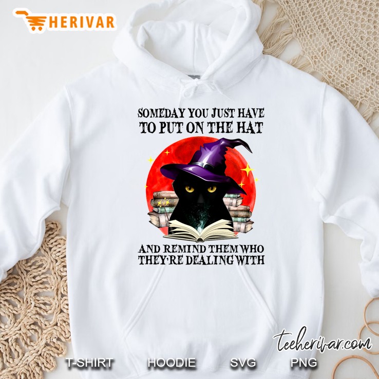 Someday You Just Have To Put On The Hat Black Cat Witch Read Book Halloween Hoodie