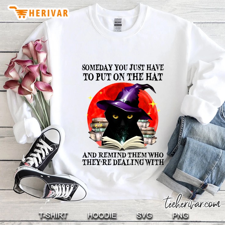 Someday You Just Have To Put On The Hat Black Cat Witch Read Book Halloween Sweatshirt