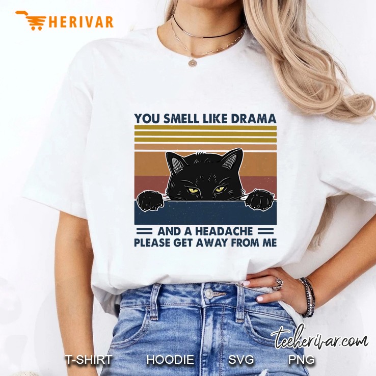 You Smell Like Drama And A Headache Please Get Away From Me Black Cat Vintage Version Hoodie