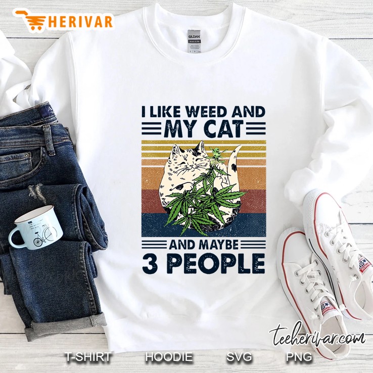 I Like Weed And My Cat And Maybe 3 People Funny Cat Weed Vintage Version Sweatshirt